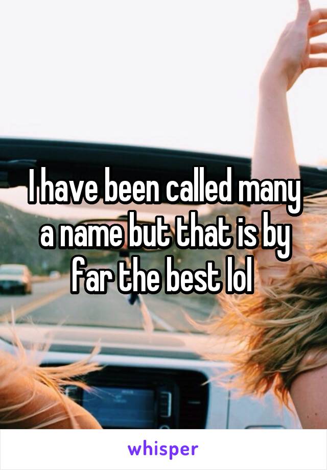 I have been called many a name but that is by far the best lol 