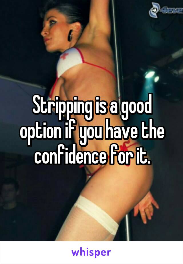 Stripping is a good option if you have the confidence for it.