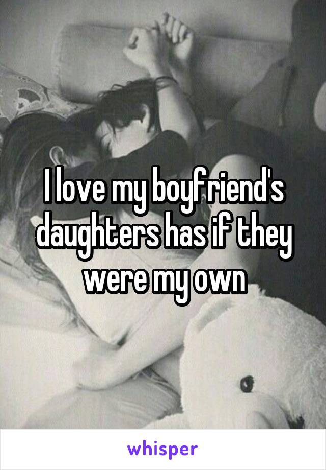 I love my boyfriend's daughters has if they were my own