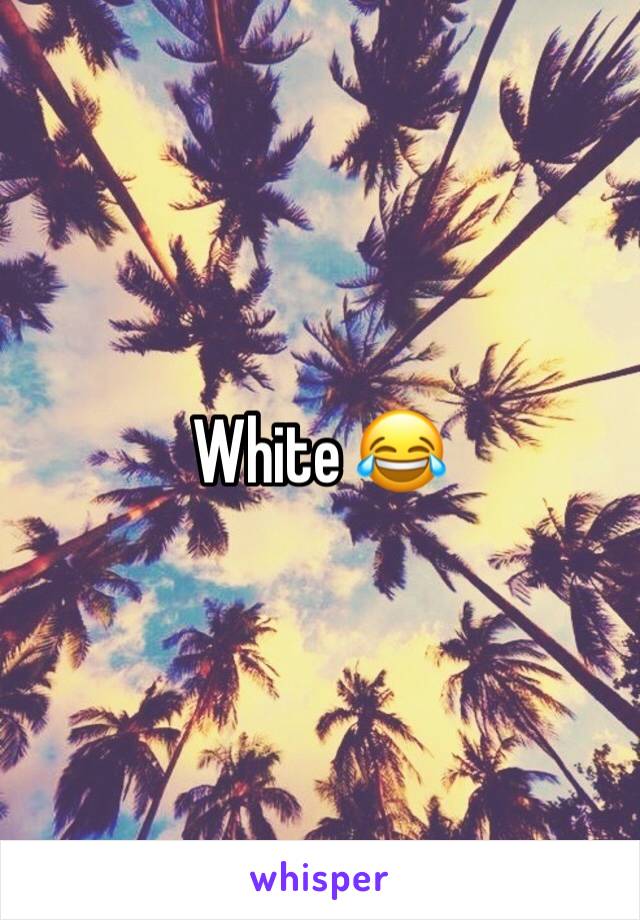 White 😂