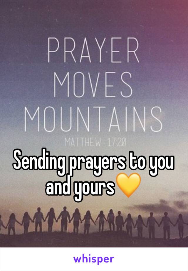 Sending prayers to you and yours💛