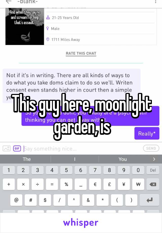 This guy here, moonlight garden, is
