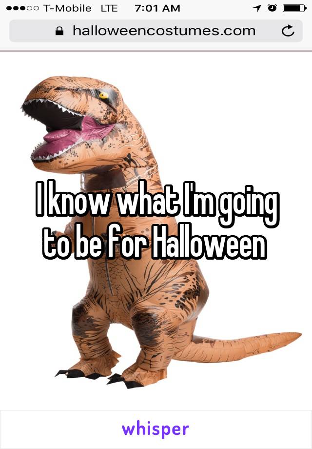 I know what I'm going to be for Halloween 