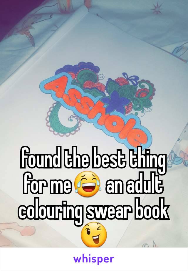 found the best thing for me😂 an adult colouring swear book 😉