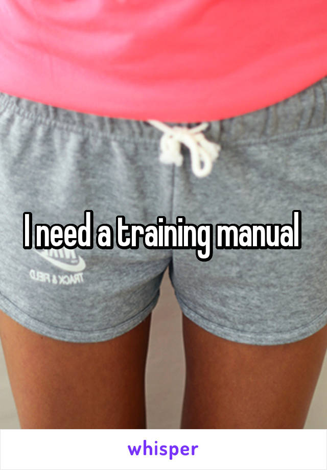 I need a training manual 