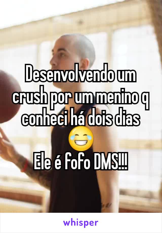 Desenvolvendo um crush por um menino q conheci há dois dias😂
Ele é fofo DMS!!!