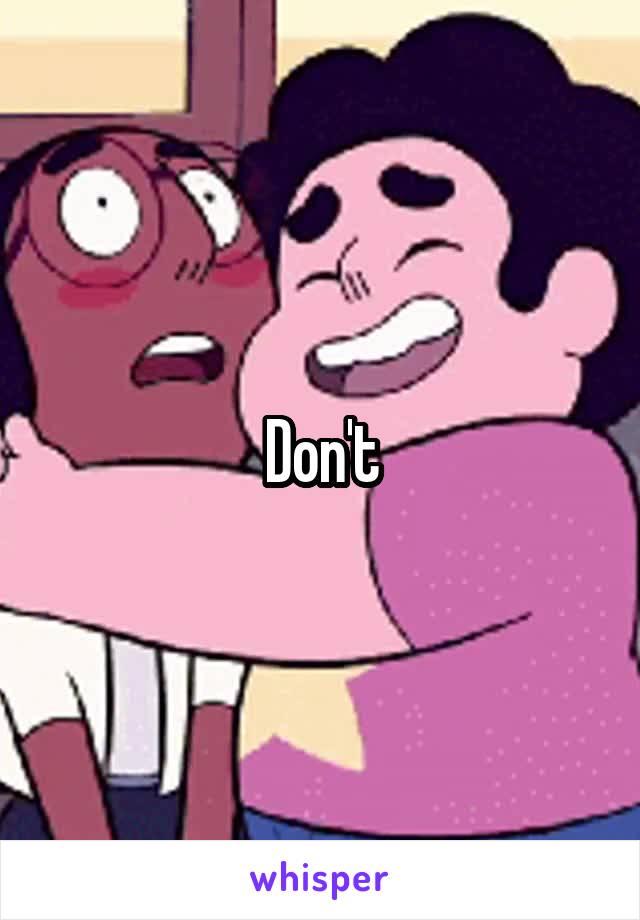 Don't