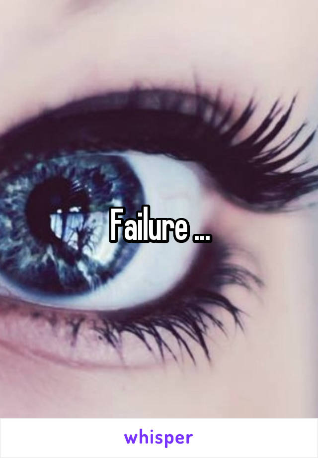 Failure ...