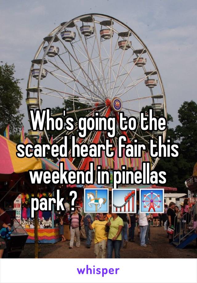 Who's going to the scared heart fair this weekend in pinellas park ? 🎠🎢🎡