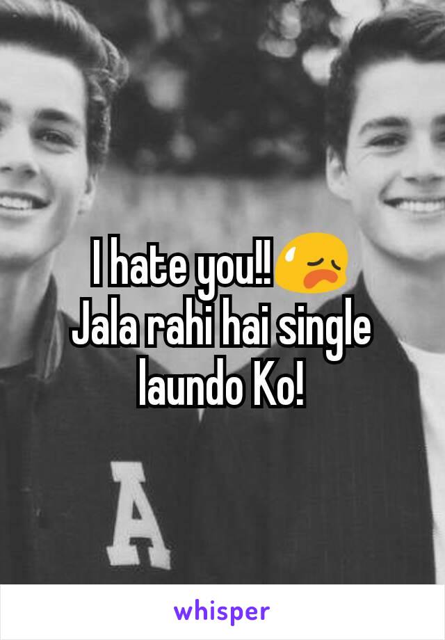 I hate you!!😥
Jala rahi hai single laundo Ko!