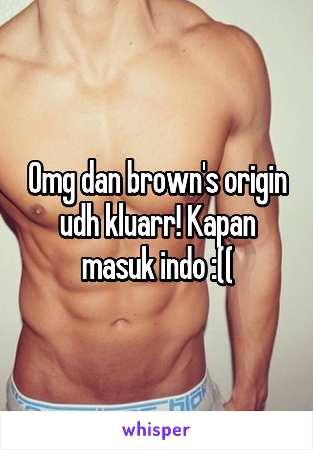 Omg dan brown's origin udh kluarr! Kapan masuk indo :((