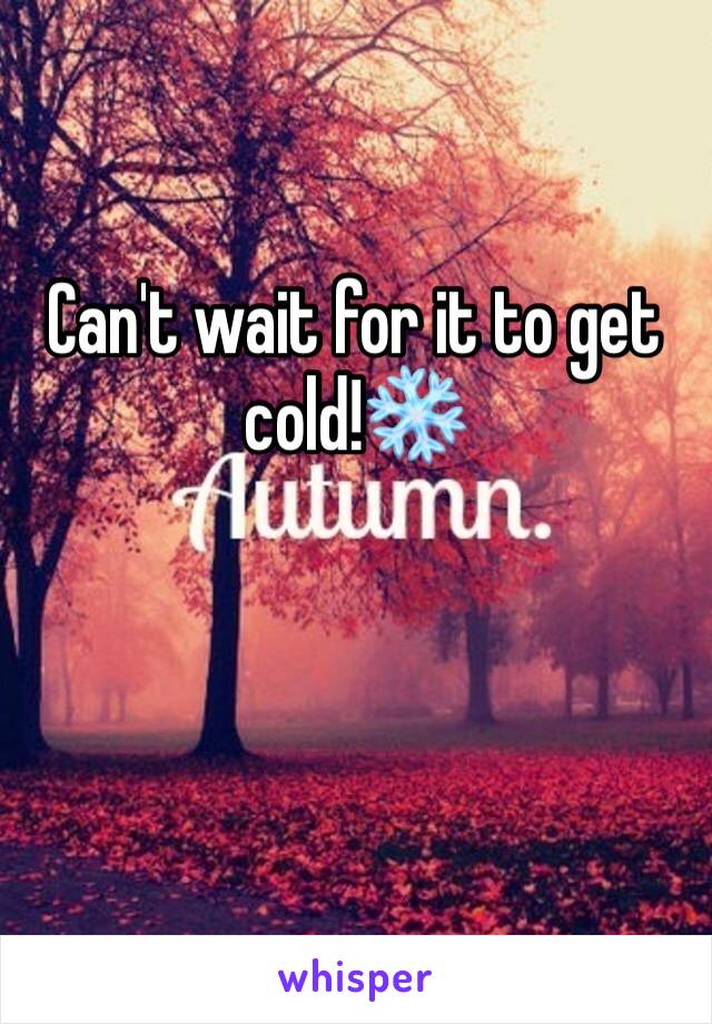 Can't wait for it to get cold!❄️