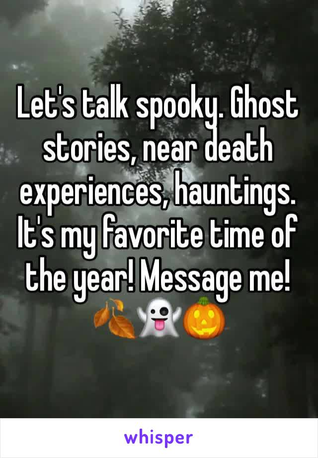 Let's talk spooky. Ghost stories, near death experiences, hauntings. It's my favorite time of the year! Message me! 🍂👻🎃