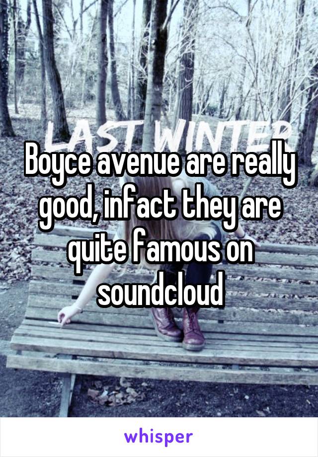 Boyce avenue are really good, infact they are quite famous on soundcloud