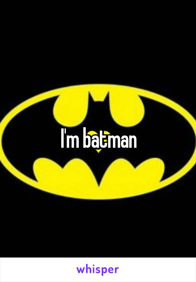 I'm batman