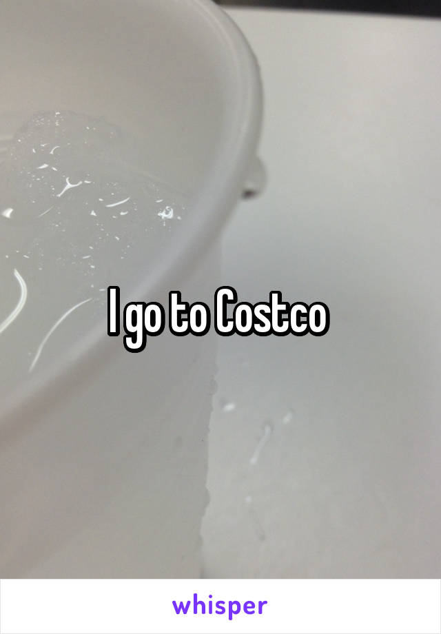 I go to Costco 