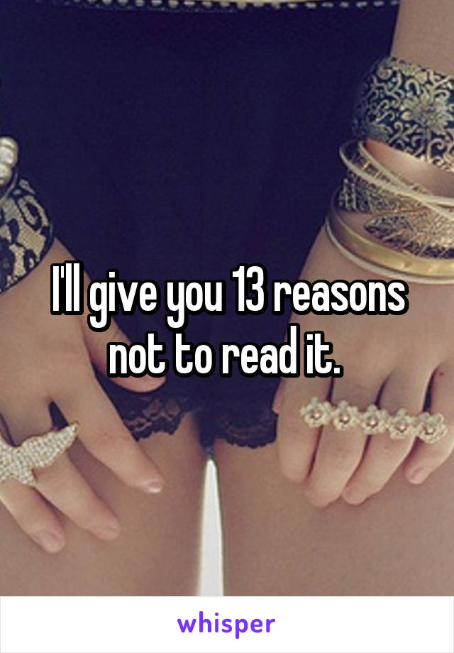 I'll give you 13 reasons not to read it. 