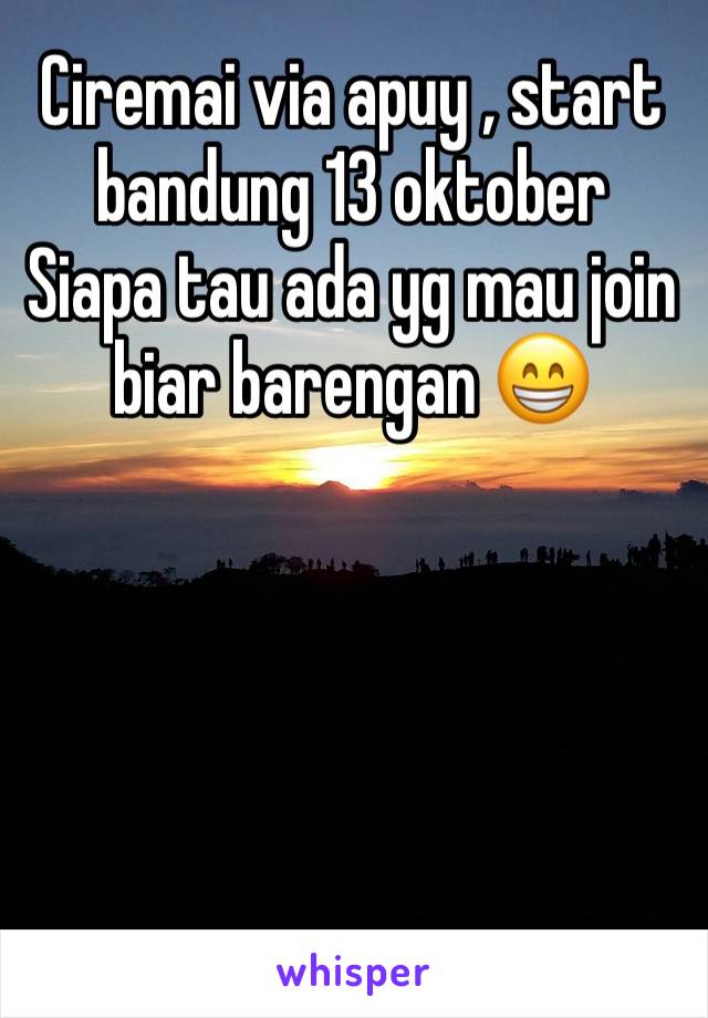 Ciremai via apuy , start bandung 13 oktober 
Siapa tau ada yg mau join biar barengan 😁