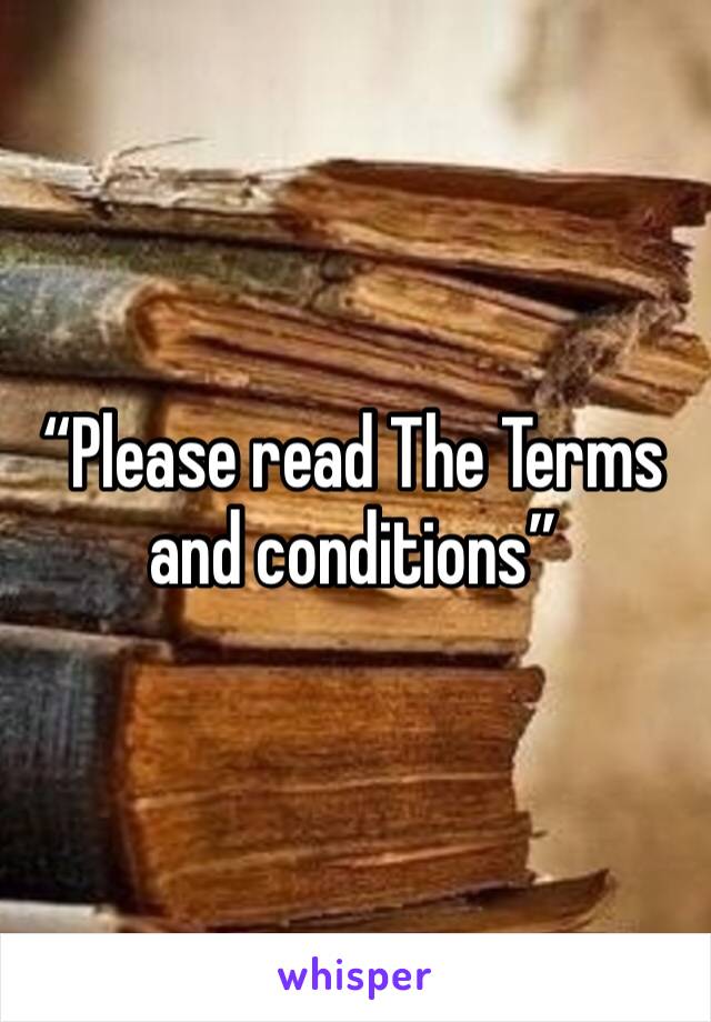 “Please read The Terms and conditions”