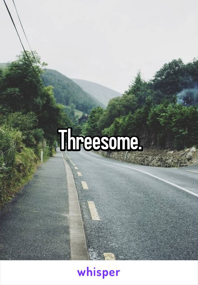 Threesome.