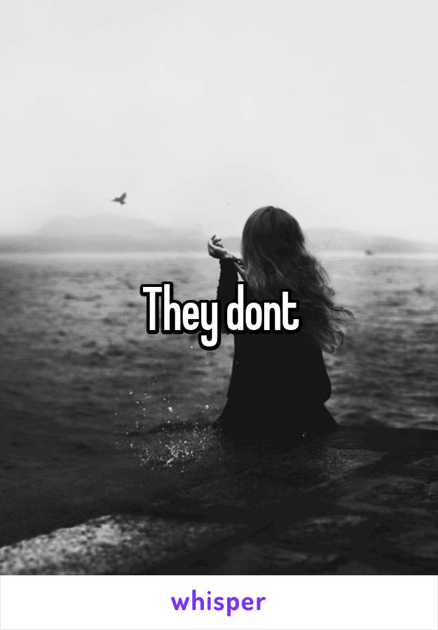 They dont