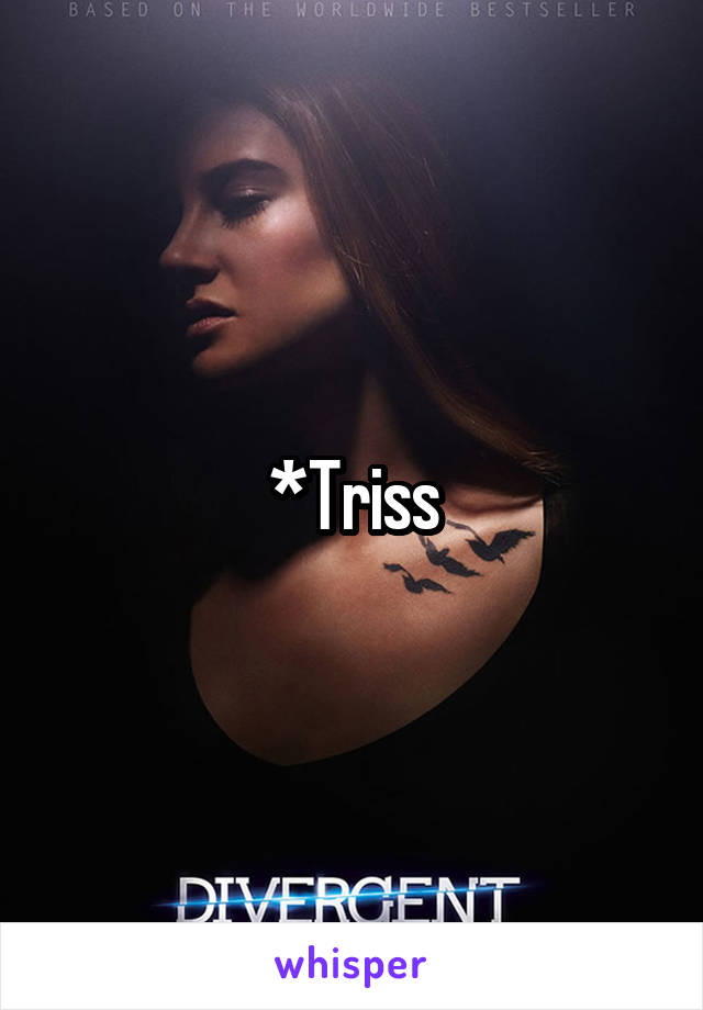 *Triss