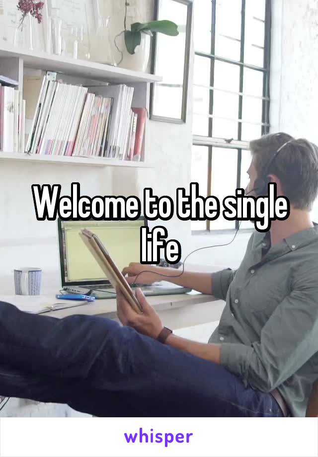 Welcome to the single life