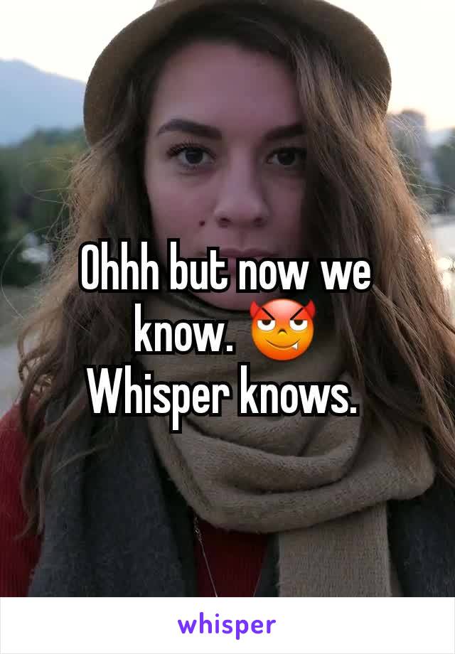 Ohhh but now we know. 😈
Whisper knows. 