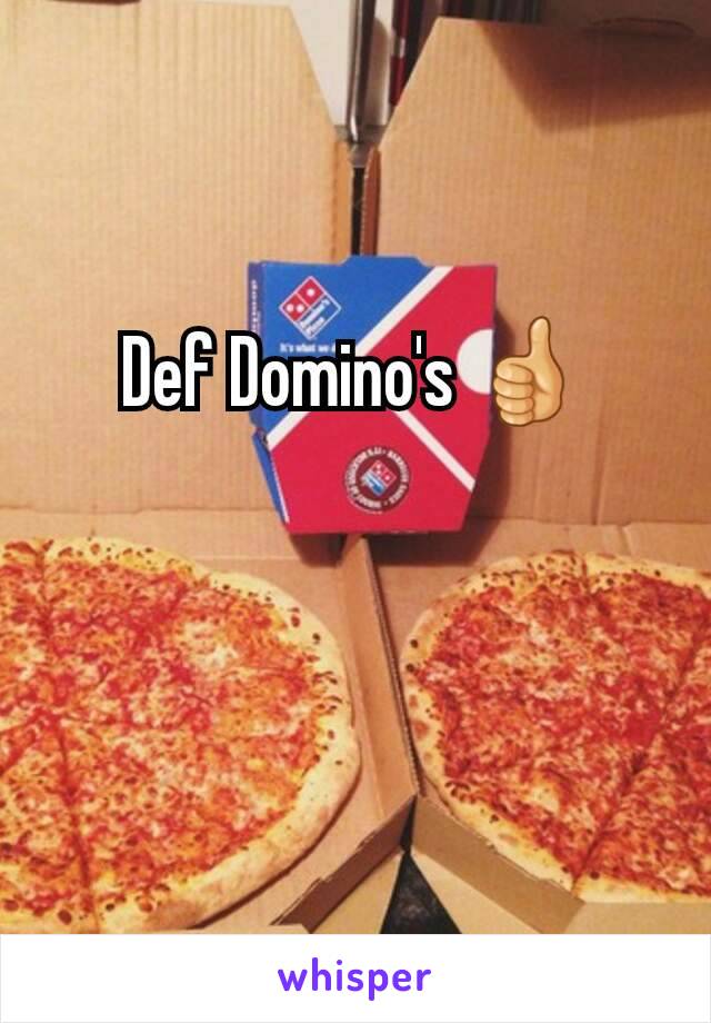 Def Domino's 👍