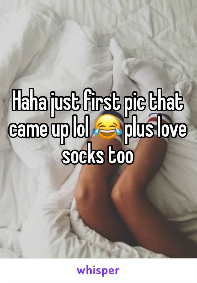 Haha just first pic that came up lol 😂 plus love socks too