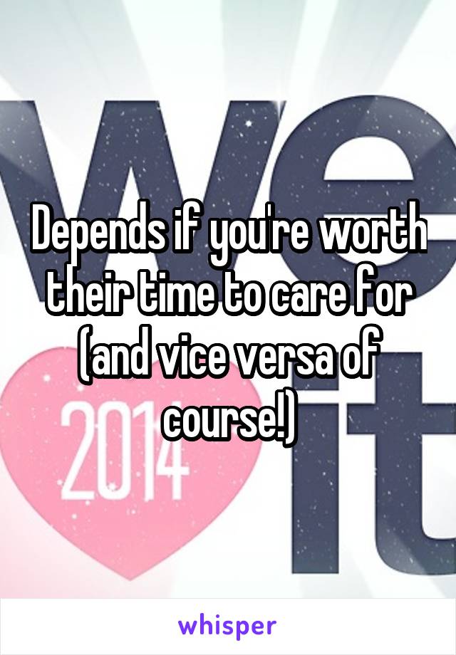 Depends if you're worth their time to care for (and vice versa of course!)