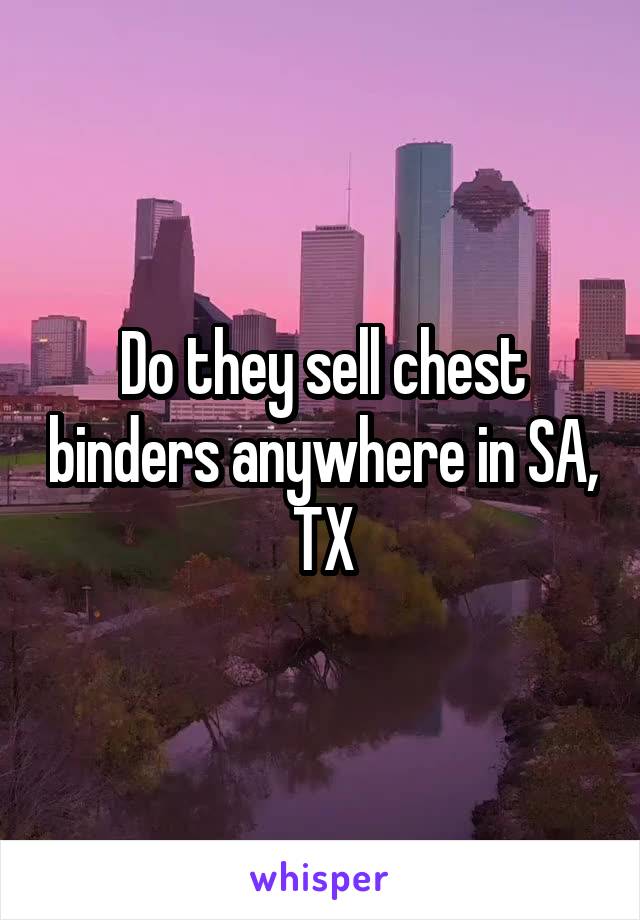 Do they sell chest binders anywhere in SA, TX