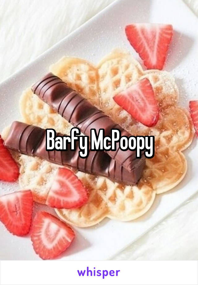 Barfy McPoopy