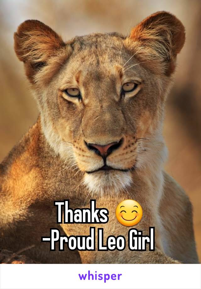Thanks 😊
-Proud Leo Girl 