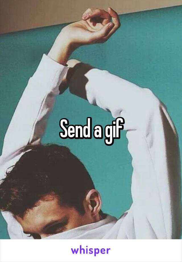 Send a gif