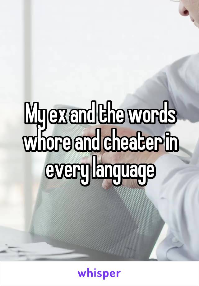 My ex and the words whore and cheater in every language