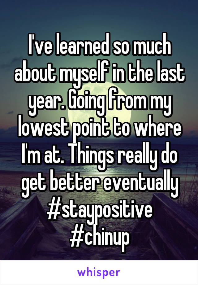 I've learned so much about myself in the last year. Going from my lowest point to where I'm at. Things really do get better eventually
#staypositive
#chinup