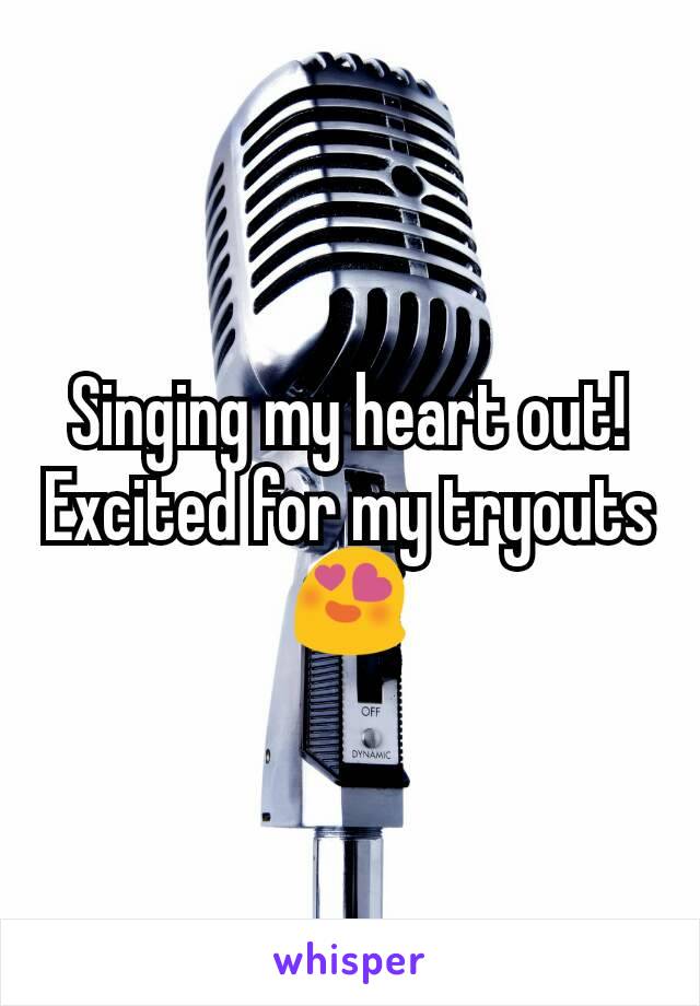 Singing my heart out! Excited for my tryouts 😍