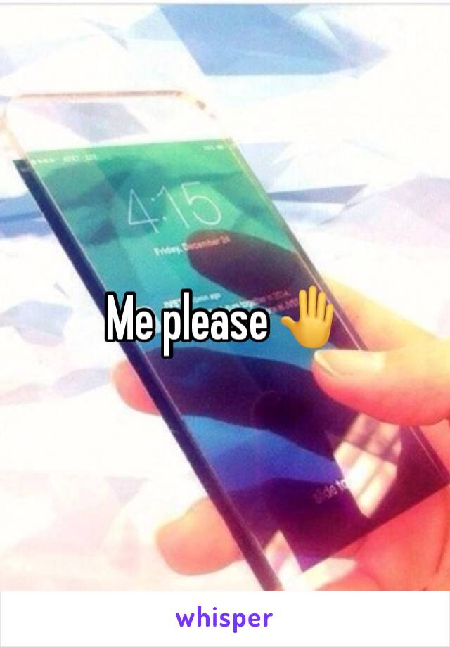 Me please 🤚