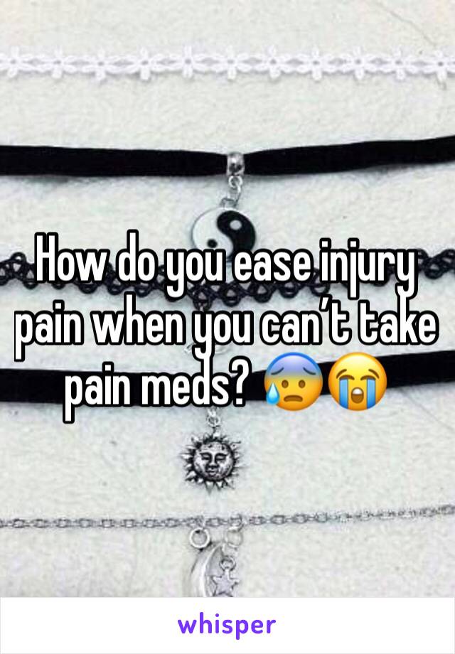 How do you ease injury pain when you can’t take pain meds? 😰😭