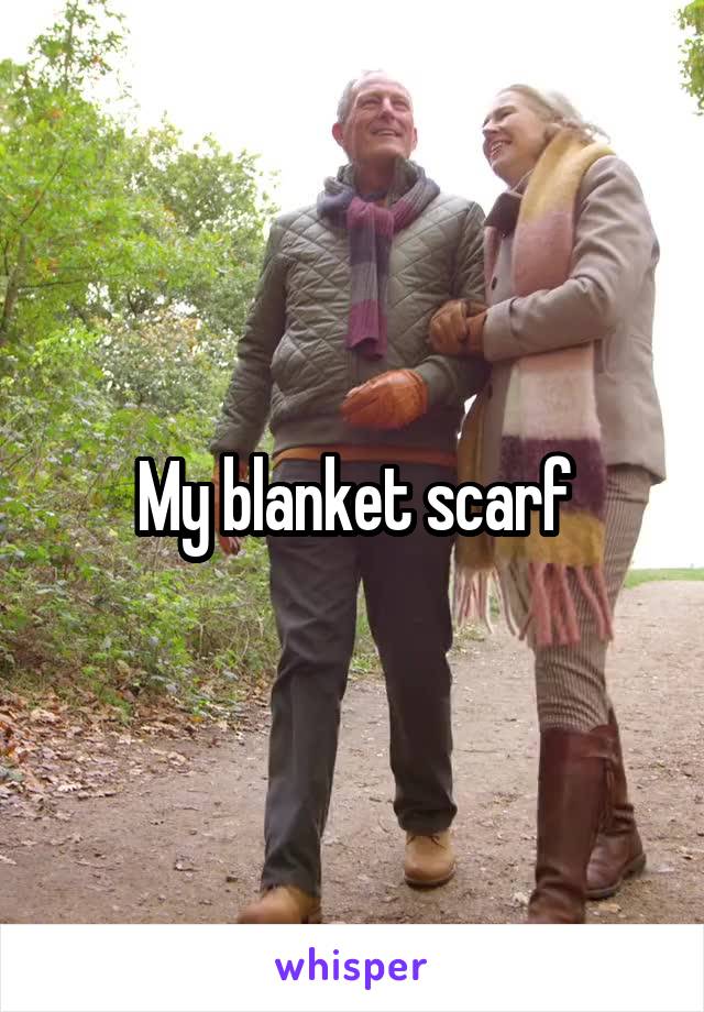 My blanket scarf