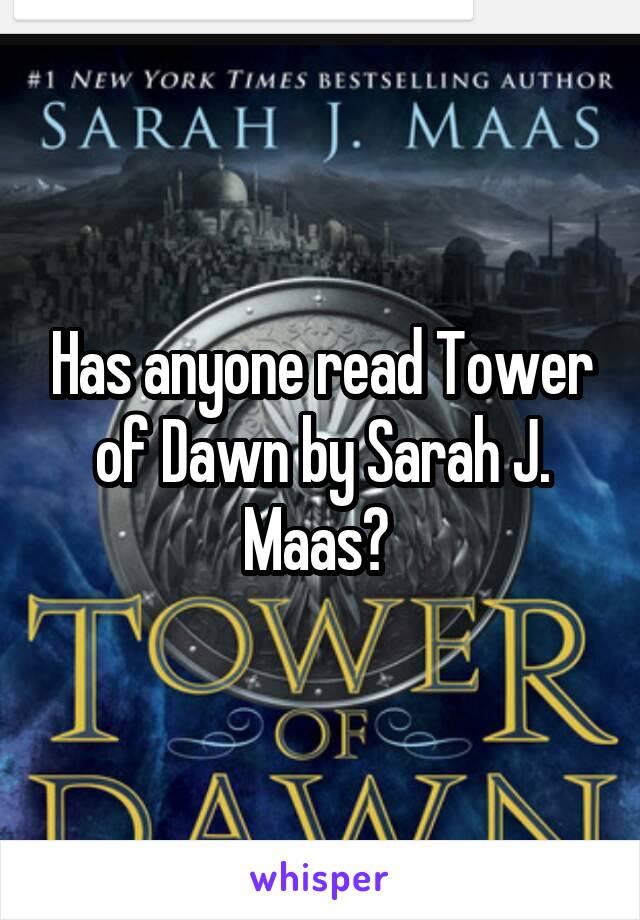 Has anyone read Tower of Dawn by Sarah J. Maas? 