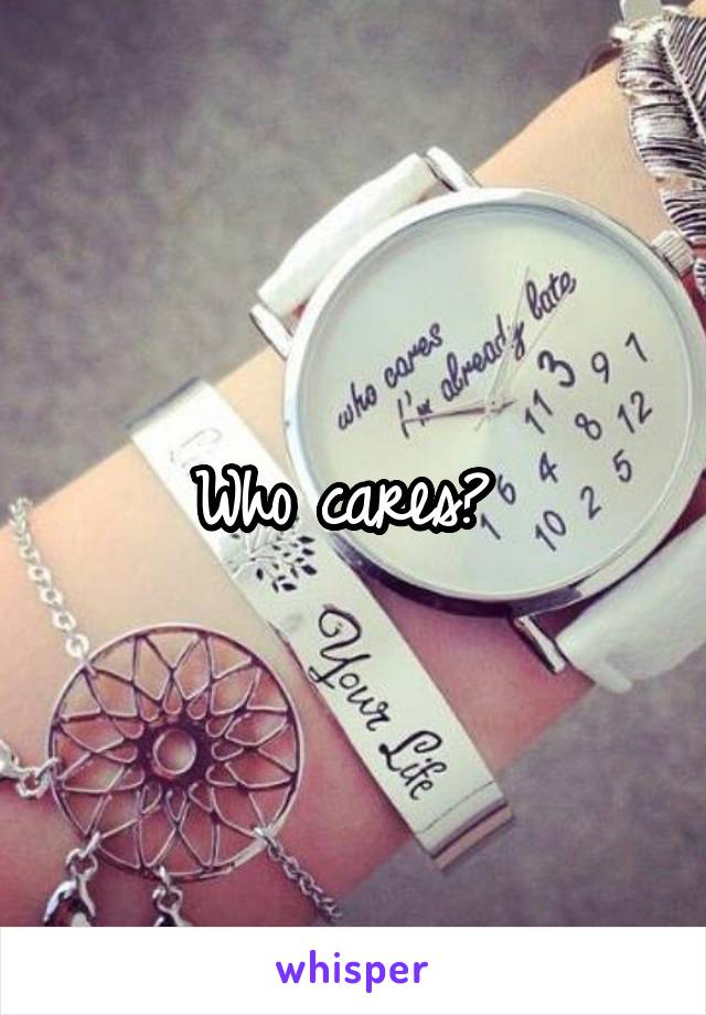 Who cares? 