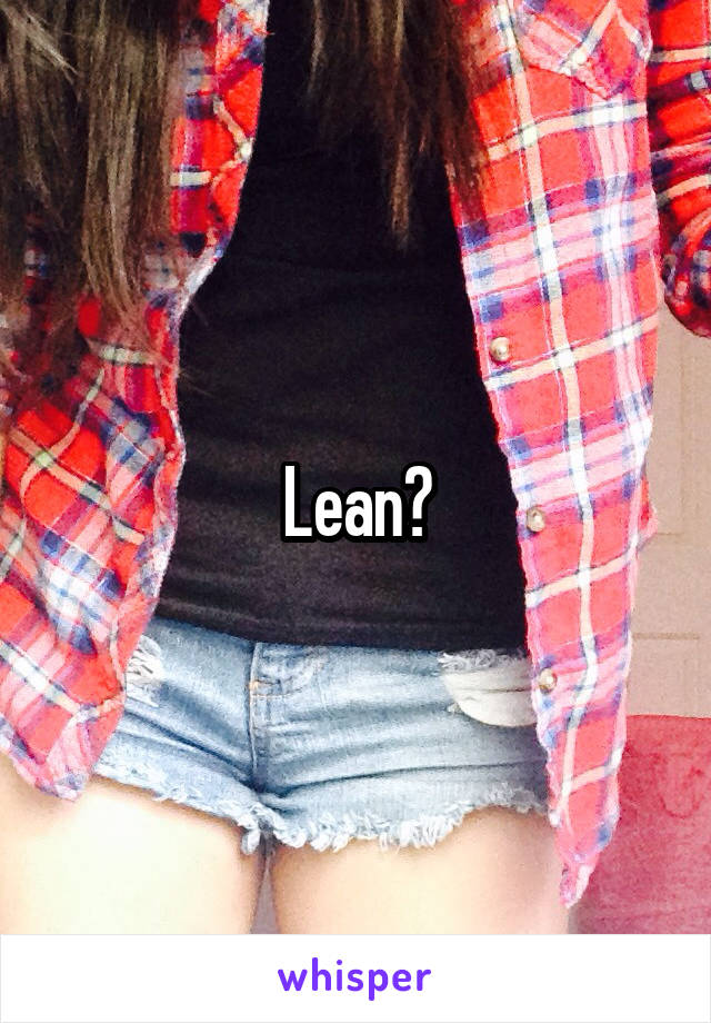 Lean?