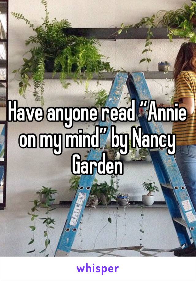 Have anyone read “Annie  on my mind” by Nancy Garden