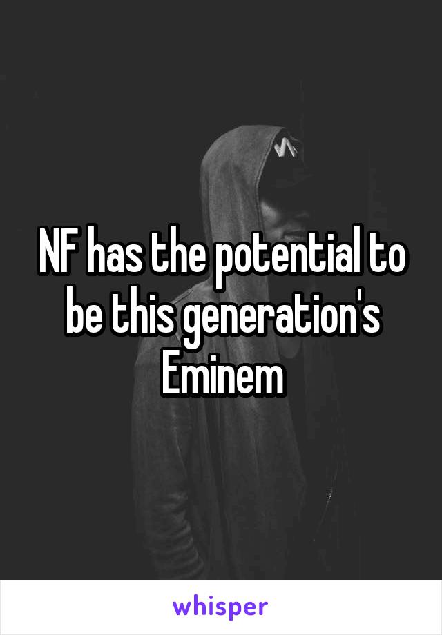 NF has the potential to be this generation's Eminem