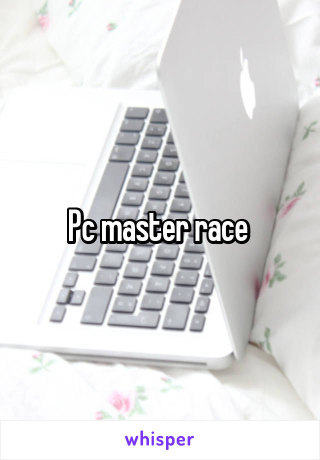 Pc master race 