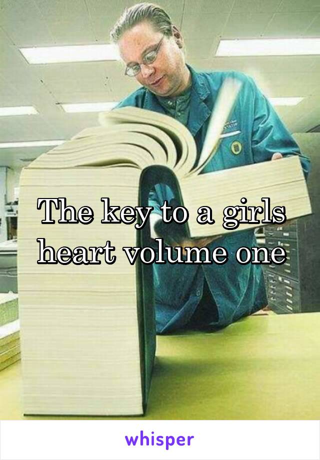 The key to a girls heart volume one