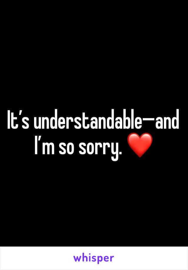 It’s understandable—and I’m so sorry. ❤️