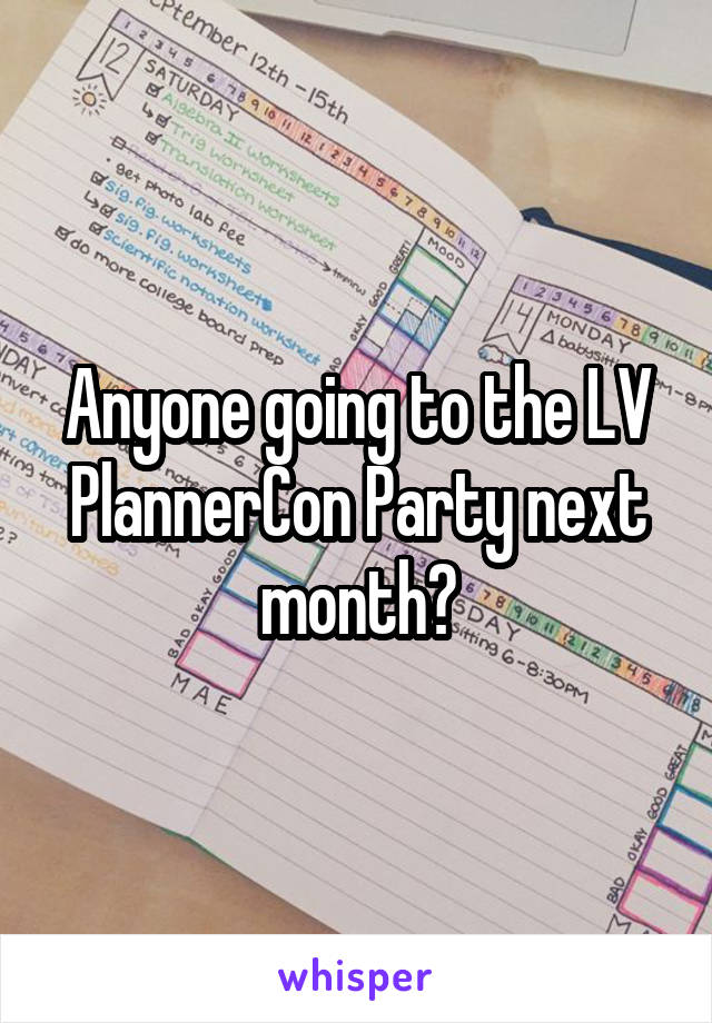 Anyone going to the LV PlannerCon Party next month?